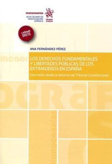 los derechos fundamentales y libertades publicas de los extranjer os en españa-ana fernandez perez-9788491193883