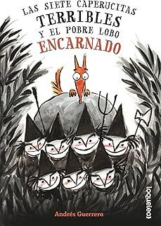 las siete caperucitas terribles y el pobre lobo encarnado-andres guerrero-9788491225683
