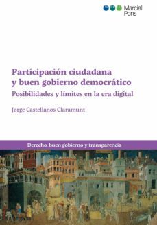 participacion ciudadana y buen gobierno democratico: posibilidades y limites de la era digital-jorge castellanos claramunt-9788491237983