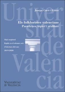 els folkloristes valencians. paradoxes, topics i realitats/ los f olcloristas valencianos. paradojas, topicos y realidades-josepa cuco i giner-9788491344483