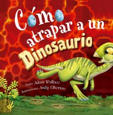 como atrapar a un dinosaurio-9788491456483