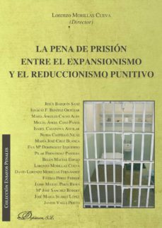 la pena de prision entre el expansionismo y el reduccionismo punitivo. (ebook)-9788491482383