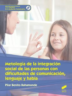 metodologia de la integracion social de las personas con dificultades de comunicacion, lenguaje y habla-9788491711483