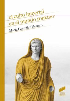 el culto imperial en el mundo romano-marta gonzalez herrero-9788491714583