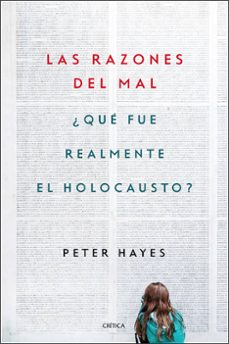 las razones del mal: ¿qué fue realmente el holocausto?-peter hayes-9788491990383