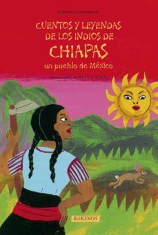 cuentos y leyendas de los indios de chiapas un pueblo de mexico-baptiste condominas-9788492750283