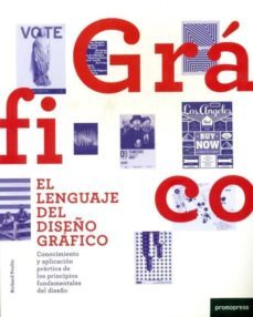 el lenguaje del diseño grafico: conocimiento y aplicacion practic a de los principios fundamentales del diseño-richard poulin-9788492810383