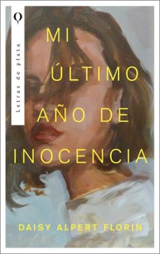 mi ultimo año de inocencia-florin daisy alpert-9788492919383