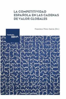 la competitividad española en las cadenas de valor globales-francisco garcia perez-9788492937783