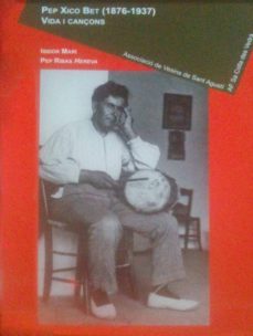 pep xico bet (1876-1937): vida i cançons-isidor mari-9788492951383
