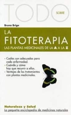 todo sobre la fitoterapia: las plantas medicinales de la a a la z-9788493303983