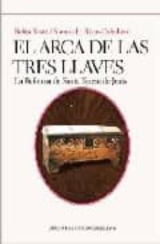 el arca de las tres llaves: la reforma de santa teresa de jesus-belen yuste-sonnia l. rivas caballero-9788493606183