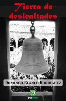 tierra de deslealtades-domingo blanco rodriguez-9788493879983