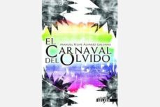 el carnaval del olvido-manuel felipe alvarez galeano-9788494159183