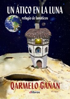 un atico en la luna: refugio de lunaticos (ebook)-qarmelo gañan-9788494421983
