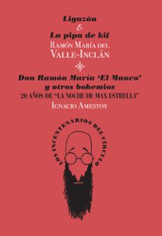 ligazon & la pipa de kif / don ramon maria el manco y otros bohemios: 20 años de la noche de max extrella-9788494461583