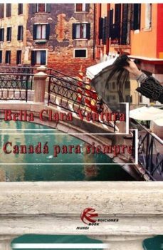 canada para siempre-bella clara ventura-9788494501883