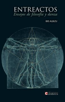 entreactos: ensayos de filosofia y danza-ibis albizu-9788494576683