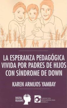 la esperanza pedagogica vivida por padres de hijos con sindrome de down-karen armijos yambay-9788494604683