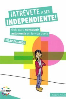 atrevete a ser independiente!: guia para conseguir autonomia en la vida diaria-pilar fajardo portera-9788494668883