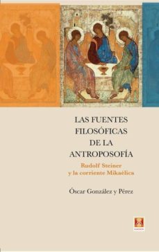 las fuentes filosoficas de la antroposofia-oscar gonzalez perez-9788494788383