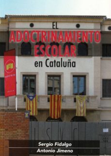 el adoctrinamiento escolar en cataluña-sergio fidalgo piña-9788494818783