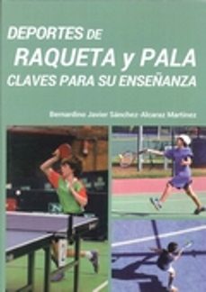 deportes de raqueta y pala claves para su enseñanza-bernardino javier sanchez alcaraz-9788495353283