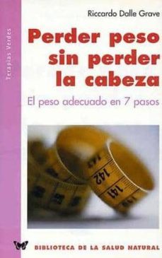 perder peso sin perder la cabeza: el peso adecuado en 7 pasos-9788496194083