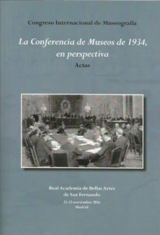 la conferencia de museos de 1934, en perspectiva: actas-9788496406483
