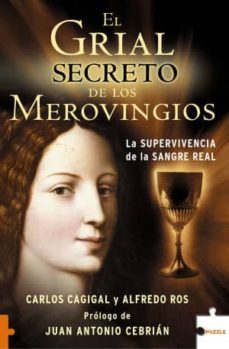 el grial secreto de los merovingios-carlos cagigal-alfredo ros-9788496689183