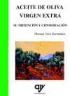 aceite de oliva virgen extra: su obtencion y conservacion-manuel vera hernandez-9788496709683
