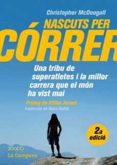 nascuts per correr: una tribu de superatletes i la millor carrera que el mon ha vist mai-9788496735583