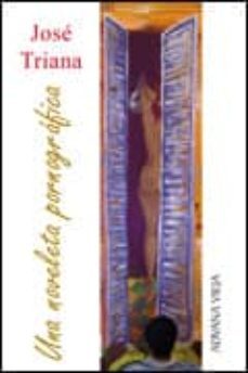 una noveleta pornografica-jose triana-9788496846883
