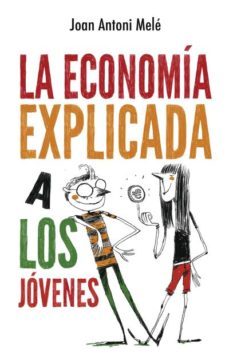 la economia explicada a los jovenes-joan antoni mele-9788496886483