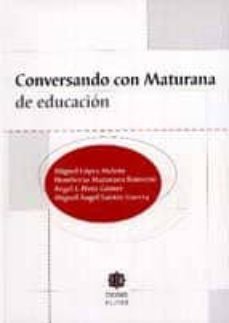 conversando con maturana de educacion-miguel lopez melero-9788497001083