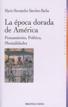 la epoca dorada de america: pensamiento, politica, mentalidades-9788497421683