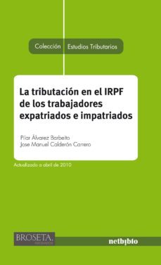 la tributacion en el irpf de los trabajadores expatriados e impat riados-9788497454483