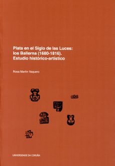 plata en el siglo de las luces: los ballerna (1680-1816)-rosa martin vaquero-9788497496483