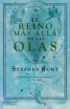 el reino mas alla de las olas-stephen hunt-9788497544283