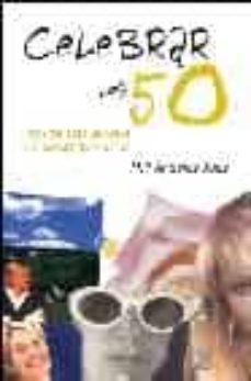 celebrar los 50: pautas para mujeres que desean vivir mejor-m angeles juez-9788497561983