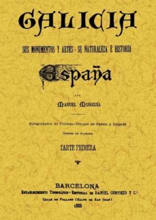 galicia, españa, sus monumentos y artes, su naturaleza e historia (ed. facsimil)-manuel murguia-9788497616683