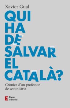 qui ha de salvar el català? (ebook)-xavier gual-9788497667883