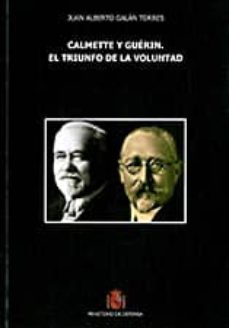 calmette y guerin. el triunfo de la voluntad-juan alberto galan torres-9788497817783