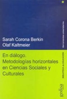 en dialogo: metodologias horizontales en ciencias sociales y cult urales-sarah corona berkin-olaf kaltmeier-9788497846783