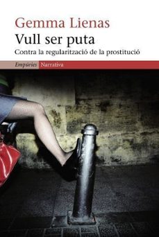 vull ser puta: contra la regularitzacio de la prostitucio-9788497871983