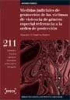 medidas judiciales de proteccion de las victimas de violencia de genero: especial referencia a la orden de proteccion-francisco manuel gutierrez romero-9788497908283