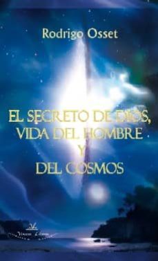 el secreto de dios, vida del hombre y del cosmos-rodrigo osset-9788498217483