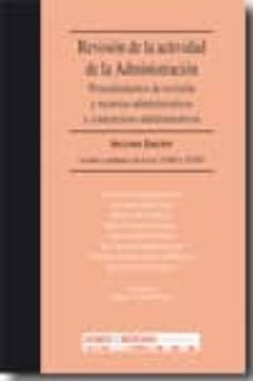 revision de la actividad de la administracion: procedimientos de revision y recursos administrativos y contencioso-administrativos-francisco sanz gandasegui-9788498366983