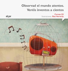 observad el mundo atentos. vereis inventos a cientos (letra imprenta)-carmen gil martinez-9788498457483