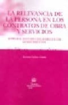 la relevancia de la persona en los contratos de obra y servicio-antonio galvez criado-9788498761283